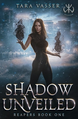 Shadow Unveiled: Reapers Book One by Vasser, Tara