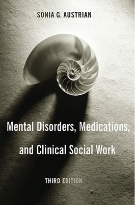 Mental Disorders, Medications, and Clinical Social Work by Austrian, Sonia