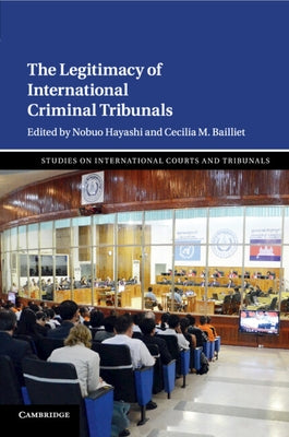 The Legitimacy of International Criminal Tribunals by Hayashi, Nobuo