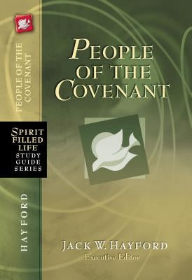 People of the Covenant: God's New Covenant for Today by Hayford, Jack W.