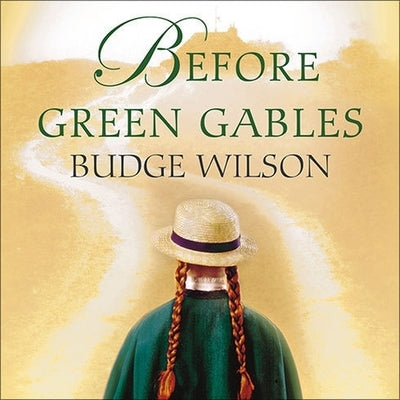 Before Green Gables by Wilson, Budge