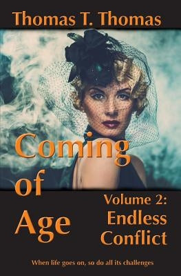 Coming of Age: Volume 2: Endless Conflict by Thomas, Thomas T.