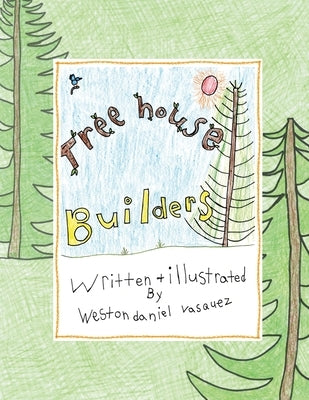 Treehouse Builders by Vasquez, Weston Daniel