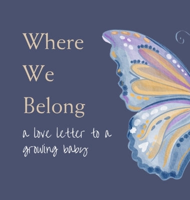 Where We Belong: a love letter to a growing baby by Hickerson, Whitney