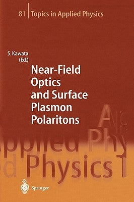 Near-Field Optics and Surface Plasmon Polaritons by Kawata, Satoshi