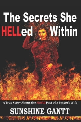 The Secrets She HELLed Within by Gantt, Sunshine