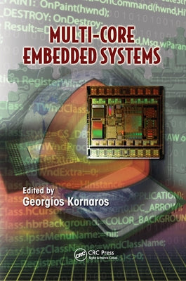 Multi-Core Embedded Systems by Kornaros, Georgios