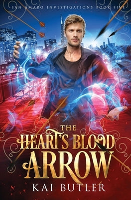 The Heart's Blood Arrow by Butler, Kai