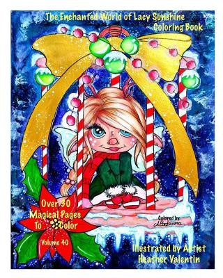 The Enchanted World Of Lacy Sunshine Coloring Book: Fairies, Sprites, Dragon Flower Pot Hatchlings, Unicorns Coloring Book All Ages Volume 40 by Valentin, Heather