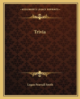 Trivia by Smith, Logan Pearsall