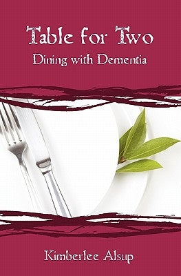 Table for Two: Dining with Dementia by Alsup, Kimberlee