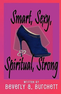 Smart, Sexy, Spiritual, Strong by Burchett, Beverly A.