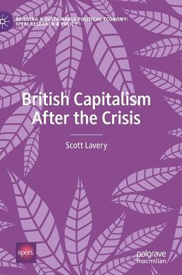 British Capitalism After the Crisis by Lavery, Scott