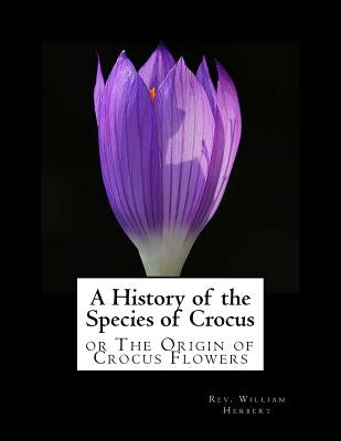A History of the Species of Crocus: or The Origin of Crocus Flowers by Chambers, Roger