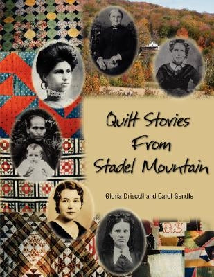Quilt Stories from Stadel Mountain by Driscoll, Gloria