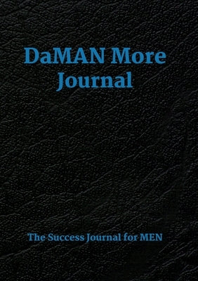 DaMAN More Journal: A Men's Success Journal by Kelly, Veronica