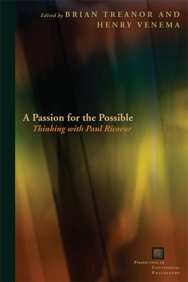 A Passion for the Possible: Thinking with Paul Ricoeur by Treanor, Brian