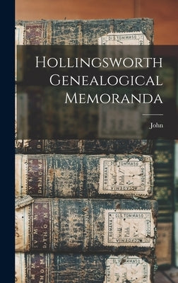 Hollingsworth Genealogical Memoranda by Neil, John 1819-1880