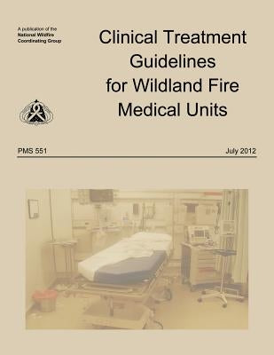 Clinical Treatment Guidelines for Wildland Fire Medical Units by Group, National Wildfire Coordinating