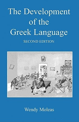 The Development of the Greek Language by Moleas, Wendy