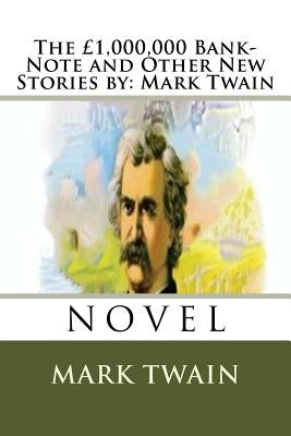 The £1,000,000 Bank-Note and Other New Stories by: Mark Twain by Twain, Mark