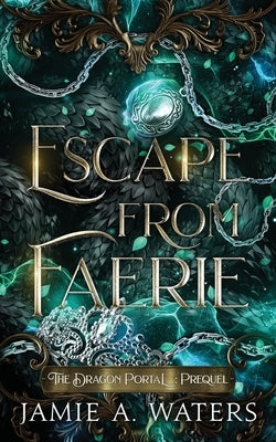 Escape from Faerie (The Dragon Portal, Prequel) by Waters, Jamie a.