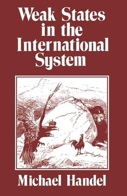 Weak States in the International System by Handel, Michael I.