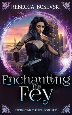 Enchanting The Fey by Bosevski, Rebecca