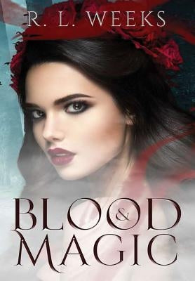 Blood & Magic by Weeks, R. L.
