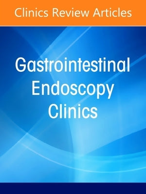 Endoscopy Training Based on the Science of Expertise, an Issue of Gastrointestinal Endoscopy Clinics: Volume 36-3 by Soetikno, Roy