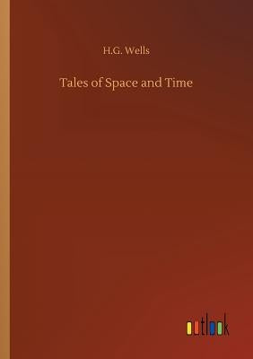 Tales of Space and Time by Wells, H. G.
