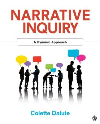 Narrative Inquiry: A Dynamic Approach by Daiute, Colette