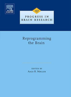Reprogramming the Brain: Volume 157 by Moller, Aage R.