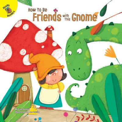 How to Be Friends with This Gnome by Savory, Erin