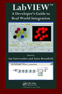 LabVIEW: A Developer's Guide to Real World Integration by Fairweather, Ian