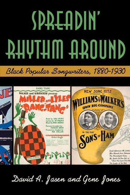 Spreadin' Rhythm Around: Black Popular Songwriters, 1880-1930 by Jasen, David A.