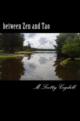 between Zen and Tao by Cogdell, M. Scotty