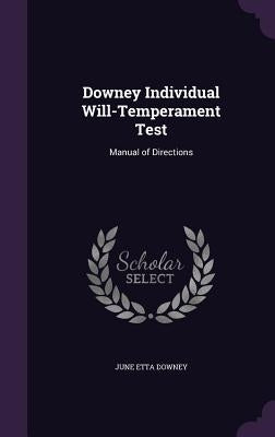 Downey Individual Will-Temperament Test: Manual of Directions by Downey, June Etta
