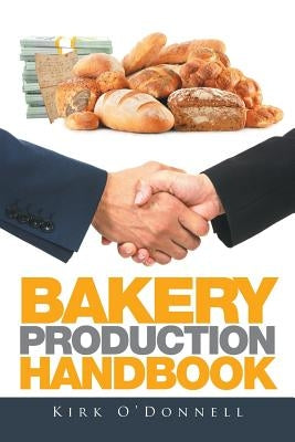 Bakery Production Handbook by O'Donnell, Kirk