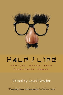 Half/Life: Jew-Ish Tales from Interfaith Homes by Snyder, Laurel