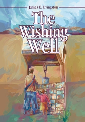 The Wishing Well by Livingston, James E.