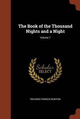 The Book of the Thousand Nights and a Night; Volume 7 by Burton, Richard Francis