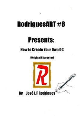 RodriguesART #6: Creating Your Own OC by Rodrigues, José L. F.
