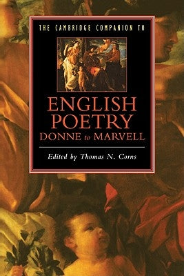 The Cambridge Companion to English Poetry, Donne to Marvell by Corns, Thomas N.