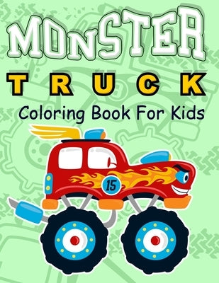 Monster Truck Coloring Book for Kids: Coloring Book for Kids Ages 4-8 With 50 Pages of Monster Trucks (Monster Truck Coloring Books For Kids) by Nicky, Nicholas