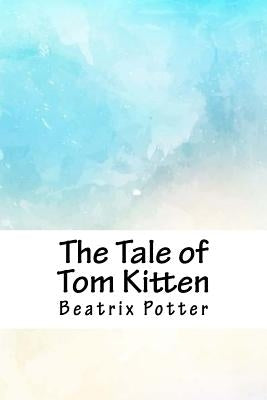 The Tale of Tom Kitten by Potter, Beatrix