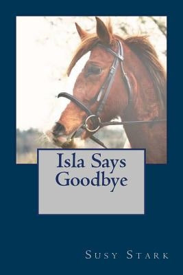 Isla Says Goodbye by Stark, Susy