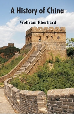 A History of China by Eberhard, Wolfram