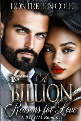 A Billion Reasons for Love: A Bwwm Romance by Nicole, Dontrice