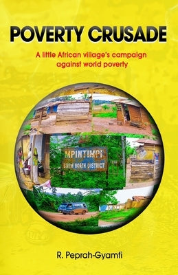 Poverty Crusade: A little African village's campaign against world poverty by Peprah-Gyamfi, Robert